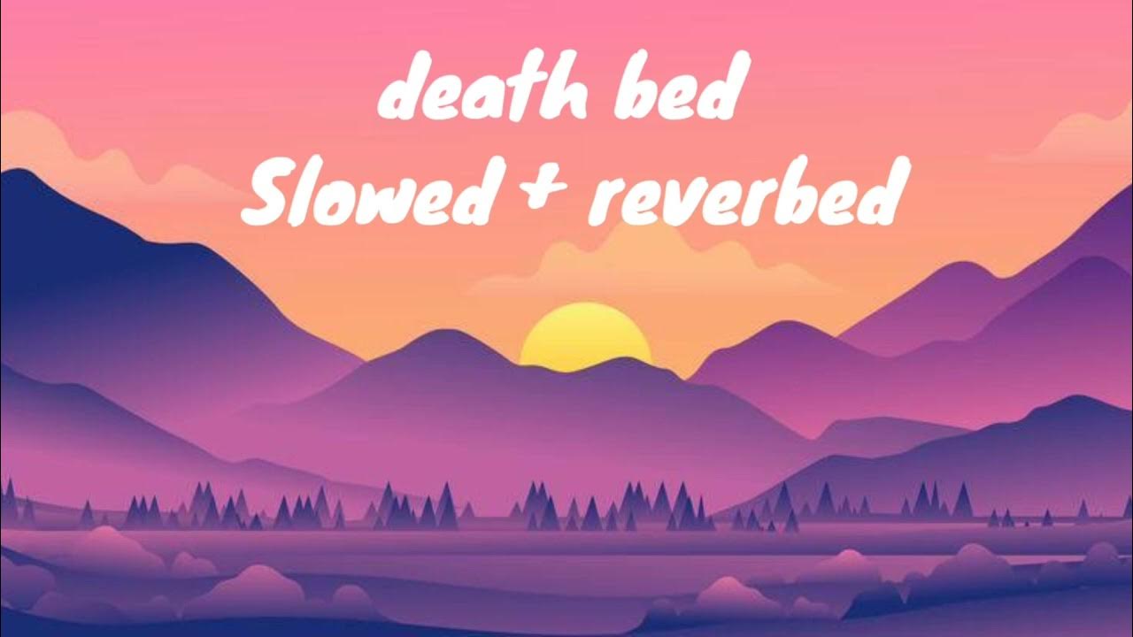 powfu death bed slowed + reverbed (coffee for your head) YouTube