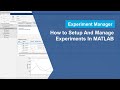 How to Set Up and Manage Experiments in MATLAB