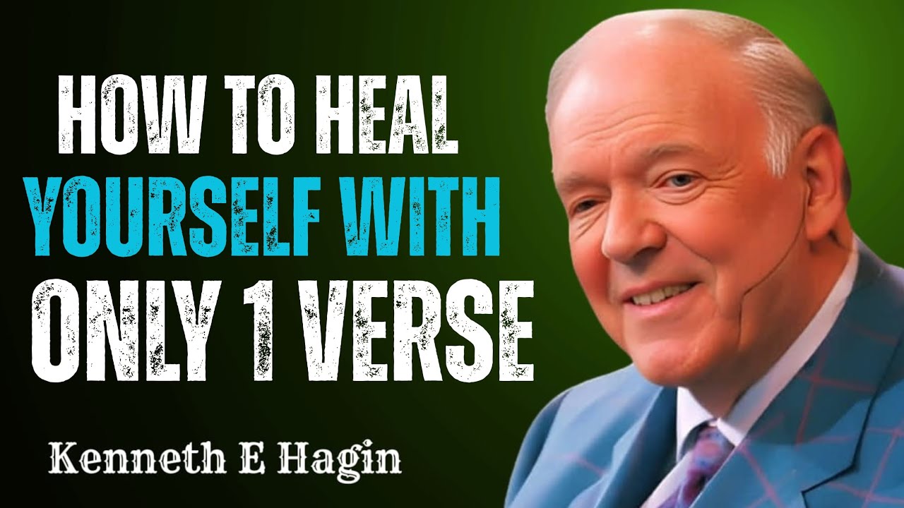 How to Heal Yourself with Only 1 Verse | Kenneth E. Hagin
