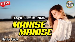 MANISE MANISE  || LAGU REMIX 2026 || Narto Uack 🌴