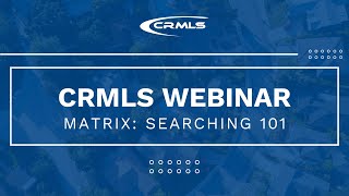 [CRMLS Webinar] Matrix: Searching 101