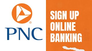Sign Up for the Online Banking Service of PNC Bank