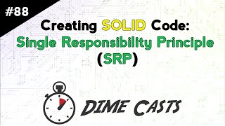 Creating SOLID Code: Single Responsibility Principle (SRP)