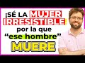 como ser la mujer irresistible por la que ese hombre muere de amor