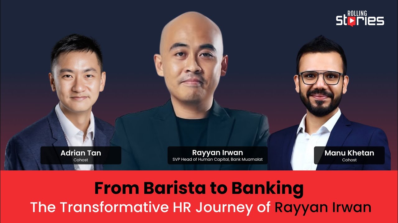 From Barista to Banking: Rayyan Irwan’s Inspiring HR Leadership Journey |  Rolling Stories S5 E8
