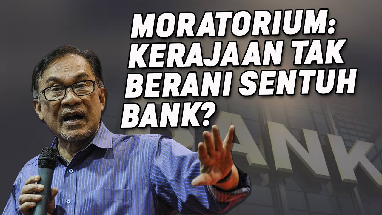 Moratorium: Kerajaan Tak Berani Sentuh Bank?