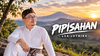 PIPISAHAN – ESA JATNIKA | Lagu Sunda Sedih Paling Nyelekit, Carita Cinta Nu Tungtungna Papisah