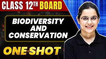 BIODIVERSITY AND CONSERVATION in 1 Shot: All Theory & PYQs Covered | Class 12th Boards | NCERT