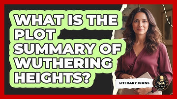 What Is The Plot Summary Of Wuthering Heights?