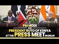 LIVE: PM Modi and President Ruto of Kenya at the press meet in Delhi