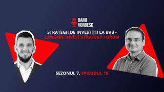 Strategii de Investitii la BVB - Lansare Invest Strategy Forum - Rareș Mihăilă S07E15