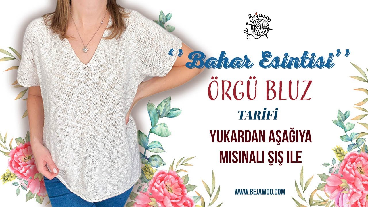 ''Bahar Esintisi'' ÖRGÜ BLUZ TARİFİ - Misinalı Şiş ile - Yukardan Aşağıya
