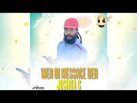 Joshua G - Weh Di Message Deh (Official Audio)