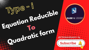 Equations Reducible To Quadratic form (Type -i) / Equations Reducible To Quadratics