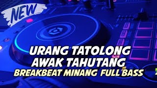 DJ MINANG URANG TATOLONG AWAK TAHUTANG NEW BREAKBEAT TERBARU FULL BASS VIRAL TIKTOK ‼️