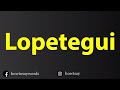 How To Pronounce Lopetegui