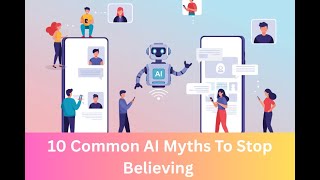 10 Common AI Myths To Stop Believing