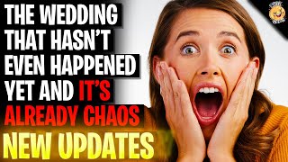 The Wedding That Hasn't Even Happened Yet And It's Already CHAOS r/Relationships