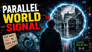 Parallel World Signal | “क्या हम दूसरी टाइमलाइन में चले गए थे?”