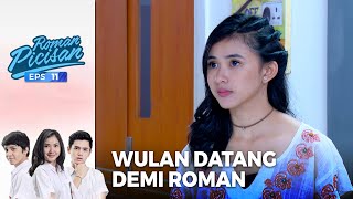 Roman Senang Wulan Akhirnya Hadir | ROMAN PICISAN | EPS 11 | PART (3/7)