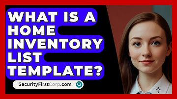 What Is A Home Inventory List Template? - SecurityFirstCorp.com