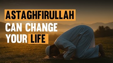 Astaghfirullah Can Change Your Life – The Power of Istighfar You Didn