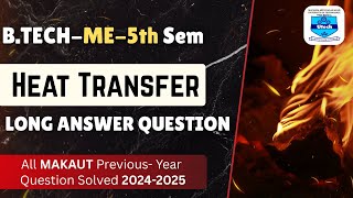 Heat Transfer  | MAKAUT | ME | 5th sem |  2024-2025 |  LONG  ANSWER  QUESTION