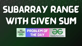 #394 GFG POTD | Subarray range with given sum | GFG Solutions | 15-10-2024