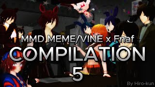 |MMD MEME/VINE x Fnaf| MEME COMPILATION 5 (Special 300 subscribers!!!)