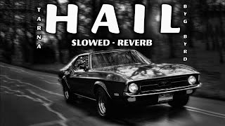 HAIL -  Tarna  |  Byg Byrd  |  (SLOWED REVERB) Tune Tales