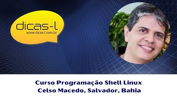 Curso "Programação Shell Linux", depoimento de Celso Macedo