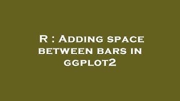 R : Adding space between bars in ggplot2