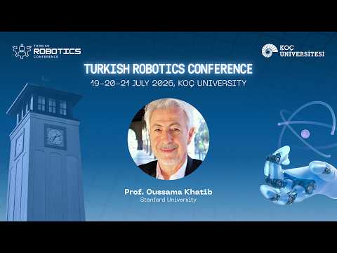 Prof. Oussama Khatib | Shaping the Future of Human-Robot Collaboration | Turkish Robotics Conference
