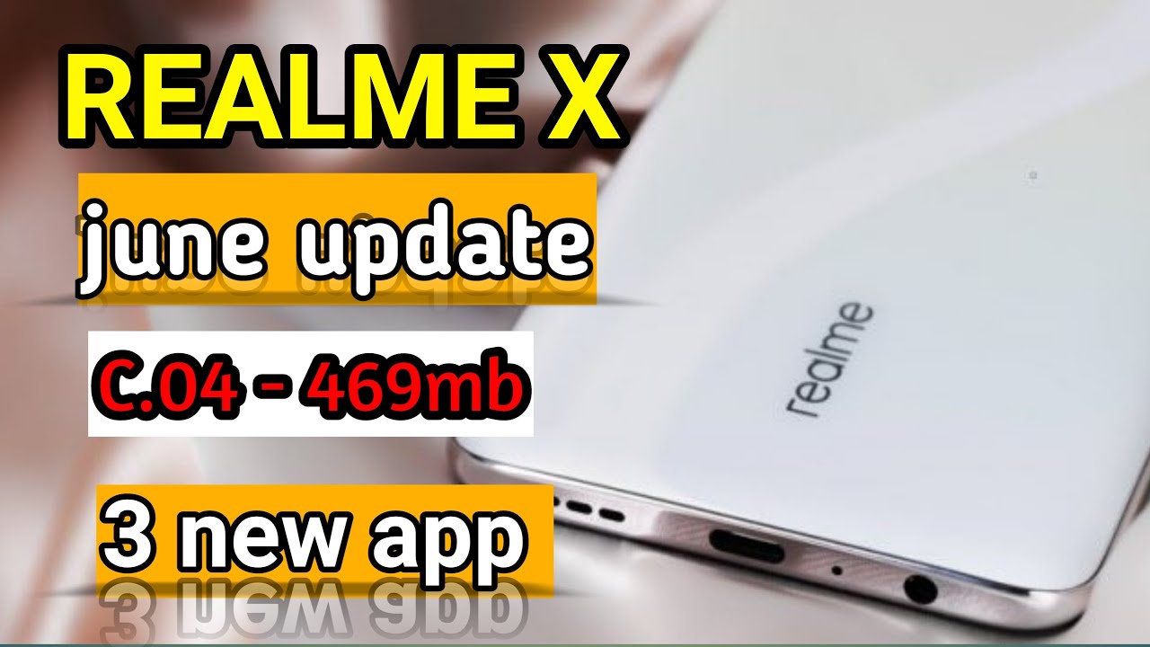Realme x june update | Realme x C.04 update | Realme x update