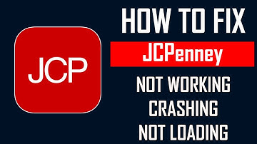 How To Fix JCPenney App Not Working, Crashing, Keep Stopping Or Stuck On Loading Screen