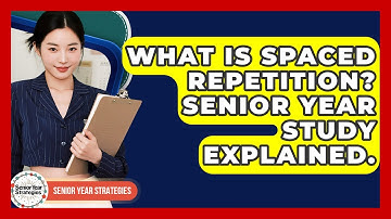 What Is Spaced Repetition? Senior Year Study Explained. - Senior Year Strategies