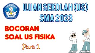 Bocoran Soal Ujian Sekolah Tahun 2023, Soal Ujian Sekolah Fisika SMA Part 1, US Fisika SMA Kelas 12