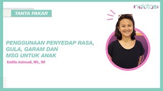 Tanya Pakar - Penggunaan Penyedap Rasa, Gula, Garam dan MSG untuk Anak