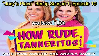 “Joey’s Place” Recap Season 1, Episode 10 | How Rude, Tanneritos! Net Worth