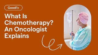What Is Chemotherapy? An Oncologist Explains Goodrx