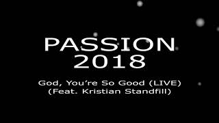 Video thumbnail of "God You're So Good - Passion 2018 (LIVE)"
