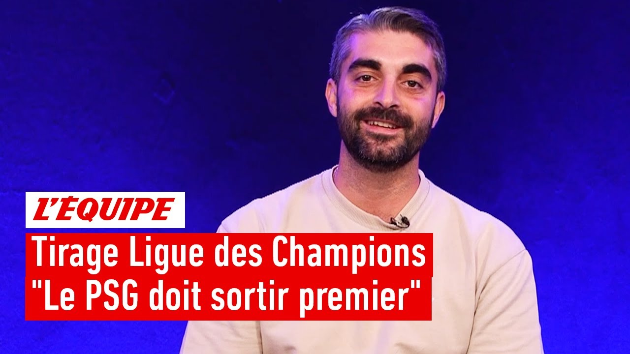 Tirage Ligue des champions : Pourquoi le PSG doit... - youtube