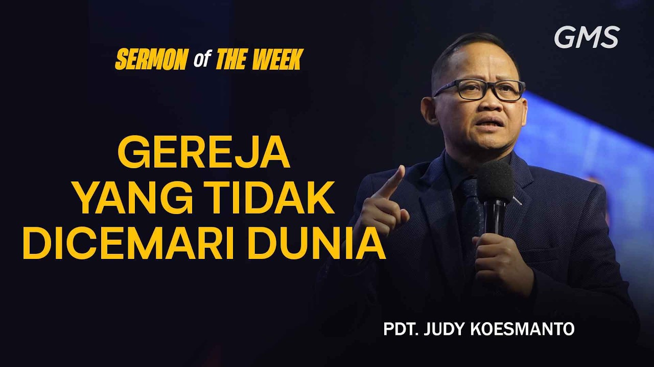 Sermon of the Week |GEREJA YANG TIDAK DICEMARI DUNIA - PDT. JUDY KOESMANTO