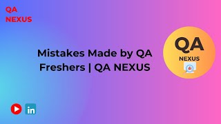 Mistakes Made by QA Freshers | QA NEXUS