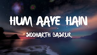 Hum Aaye Hain (Lyrics) - Siddharth Basrur | Ganapath | Tiger S | Kriti S