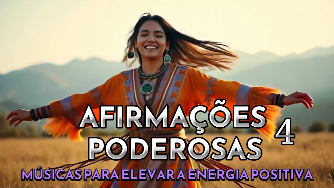 🙌 Afirmações PODEROSAS (4) Músicas fortes e positivas de Alta Vibração I Energia positiva - Mantras