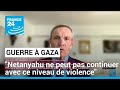 Guerre à Gaza : "Netanyahu ne peut pas continuer avec ce niveau de violence" • FRANCE 24