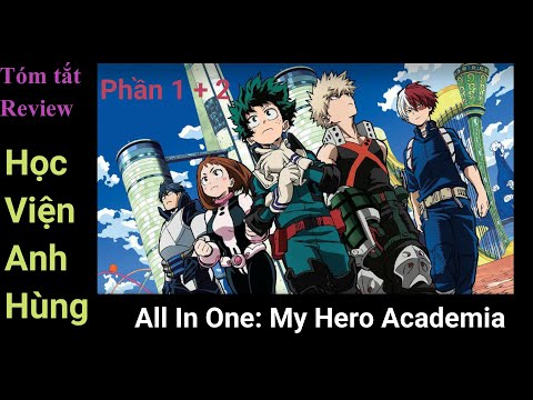 Video Tất tần tật về học viện anh hùng phần 1 2 - All In One... - YouTube