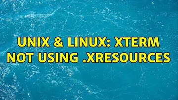 Unix & Linux: xterm not using .Xresources (2 Solutions!!)