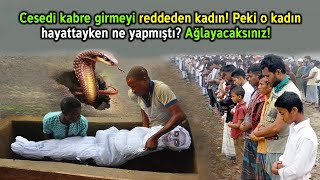 Cesedi Kabre Girmeyi Reddeden Kadın! Peki o Kadın Hayattayken Ne Yapmıştı? Ağlayacaksınız!